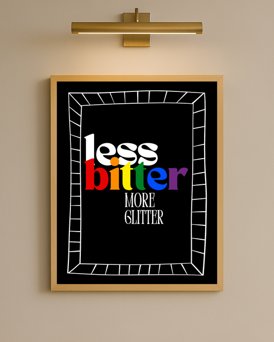 Less Bitter More Glitter I Pride I Wall print